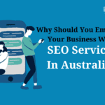 Why Should You Empower You Business With SEO Services In Australia?